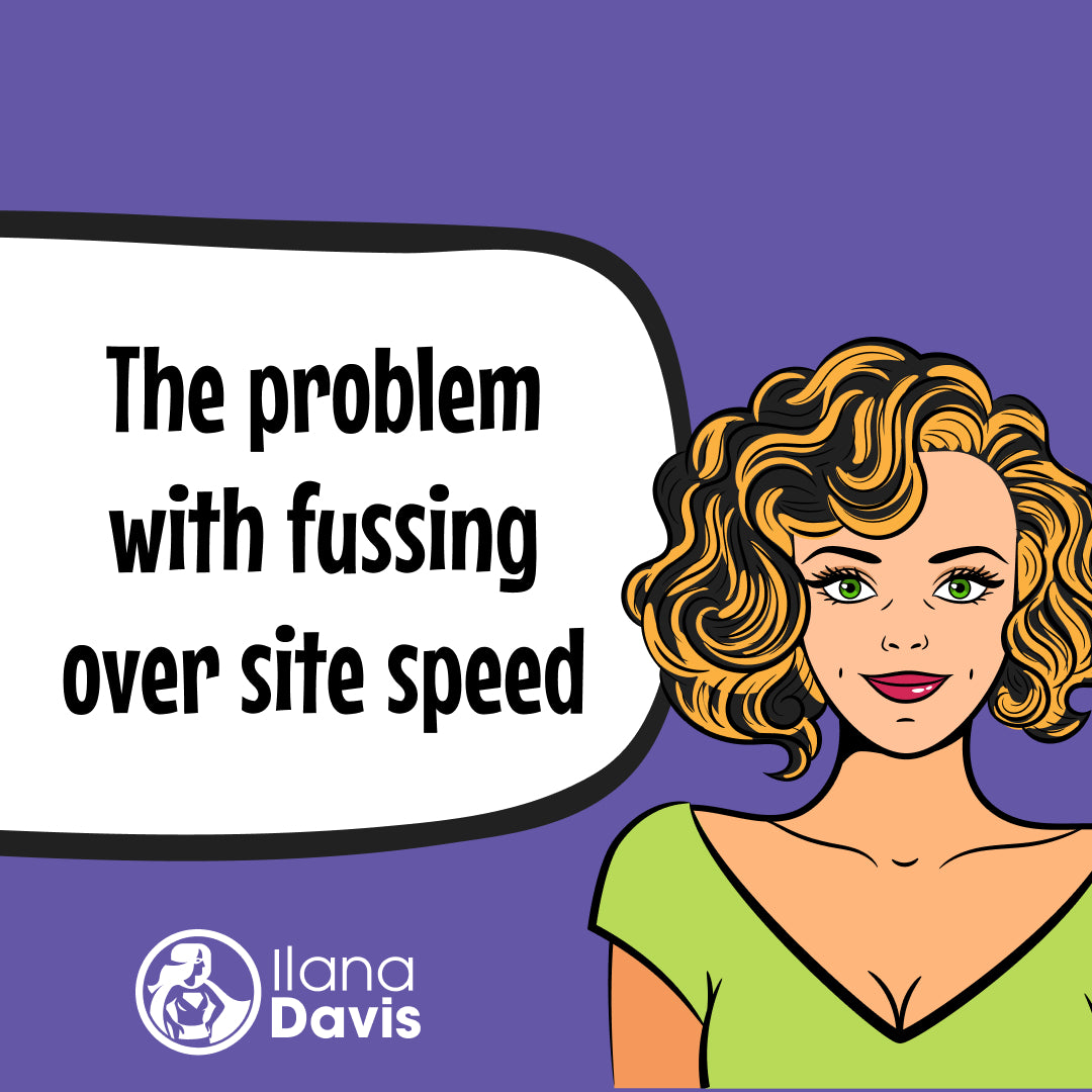 The problem with fussing over site speed – Ilana Davis