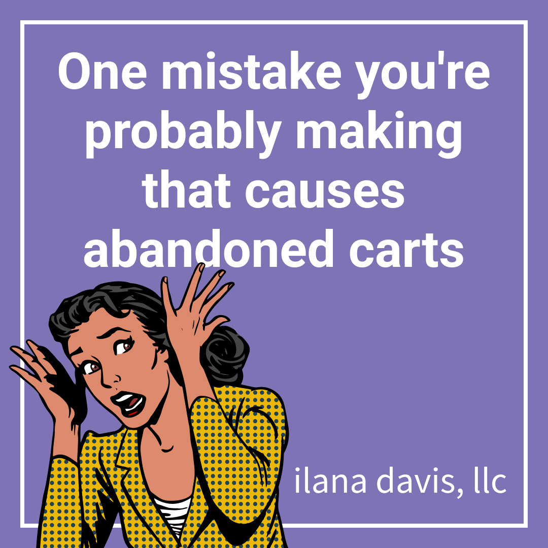 One mistake you're probably making that causes abandoned carts - Ilana